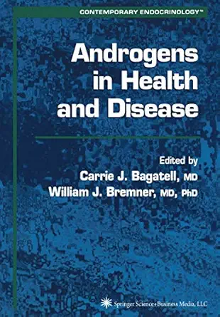 androgens in health and disease 1st edition carrie bagatell ,william j bremner 1617373141, 978-1617373145