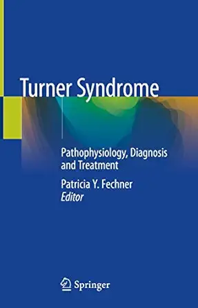 turner syndrome pathophysiology diagnosis and treatment 1st edition patricia y fechner 3030341488,