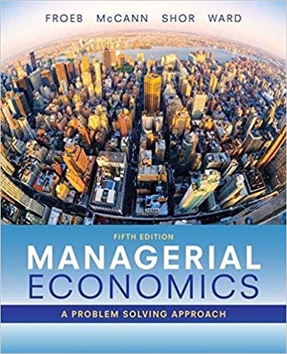 managerial economics 5th edition luke m. froeb, brian t. mccann, michael r. ward 1337106666, 978-1337106665