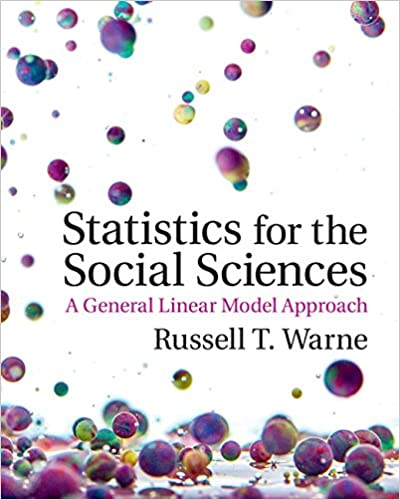 statistics for the social sciences a general linear model approach 1st edition russell t. warne 1107576970,
