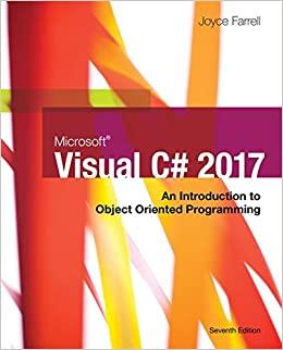 microsoft visual c# an introduction to object-oriented programming 7th edition joyce farrell 978-1337102100