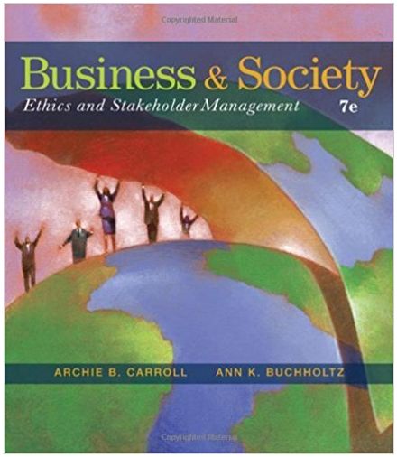 business and society ethics and stakeholder management 7th edition archie b. carroll, ann k. buchholtz