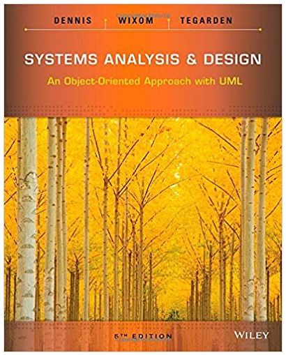 systems analysis and design 5th edition alan dennis, barbara haley wixom, roberta m. roth 978-1118057629,