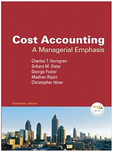 Cost Accounting A Managerial Emphasis