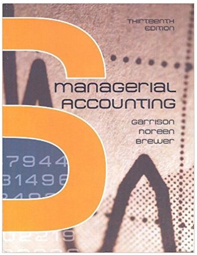 managerial accounting 13th edition ray h. garrison, eric w. noreen, peter c. brewer 978-0073379616, 73379611,