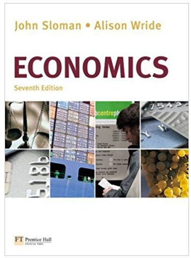 economics 7th edition john sloman, alison wride 978-027372130, 273721305, 978-0273721307