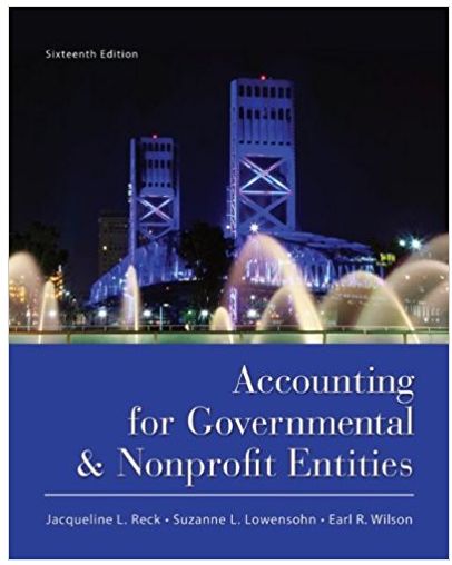 accounting for governmental and nonprofit entities 16th edition earl r. wilson, jacqueline l reck, susan c