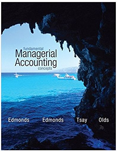 fundamental managerial accounting concepts 7th edition thomas edmonds, christopher edmonds, bor yi tsay,