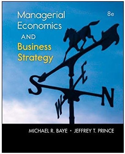 managerial economics and business strategy 8th edition michael baye, jeff prince 9780077802615, 73523224,