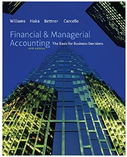 financial and managerial accounting the basis for business decisions	  16th edition jan williams, susan haka,
