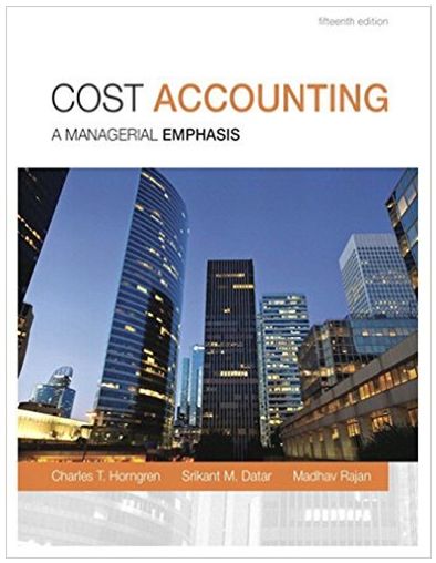 cost accounting a managerial emphasis 15th edition charles t. horngren, srikant m. datar, madhav v. rajan