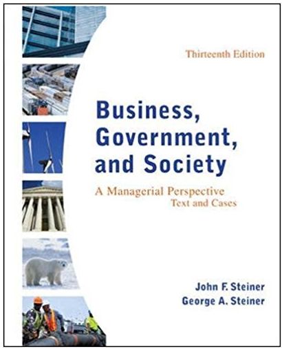 business, government, and society a managerial perspective, text and cases 13th edition john steiner, george