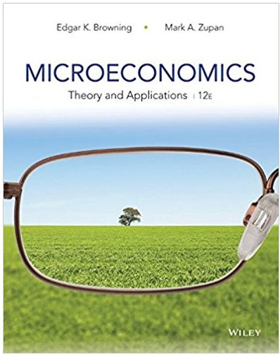 microeconomics theory and applications 12th edition edgar k. browning, mark a. zupan 9781118920060,