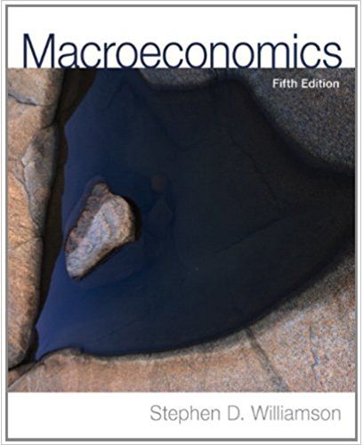 macroeconomics 5th edition stephen d. williamson 132991330, 978-0132991339