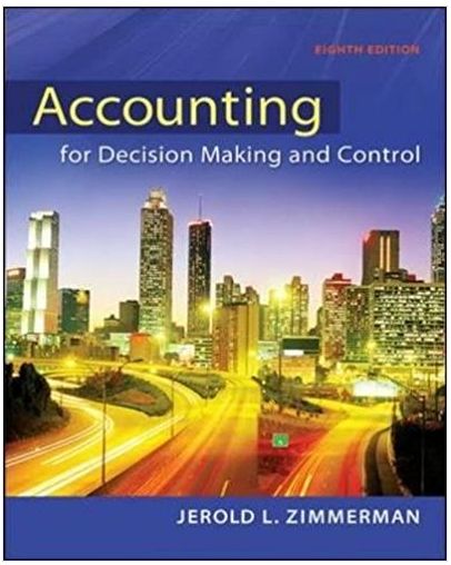 accounting for decision making and control 8th edition jerold zimmerman 78025745, 978-0078025747