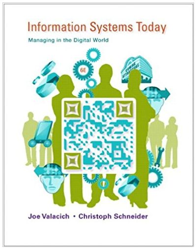 information systems today managing in the digital world 6th edition joseph valacich, christoph schneider