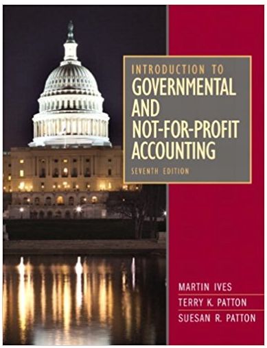 introduction to governmental and not for profit accounting 7th edition martin ives, terry k. patton, suesan