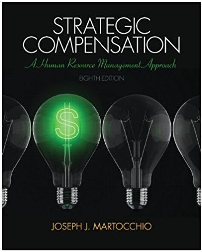 strategic compensation a human resource management approach 8th edition joseph j. martocchio 978-0133457100,