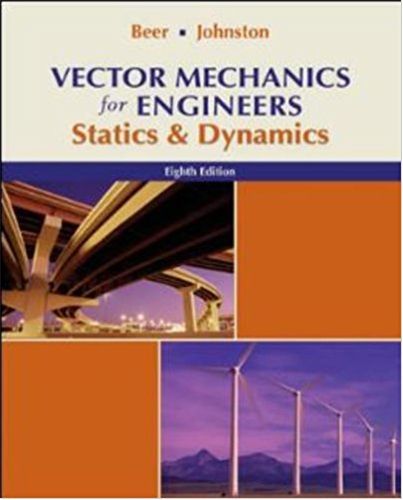vector mechanics for engineers statics and dynamics 8th edition ferdinand beer, e. russell johnston, jr.,