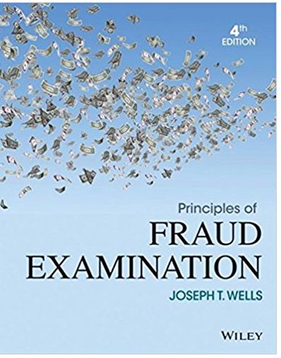 principles of fraud examination 4th edition joseph t. wells 1118922344, 9781118803264, 1118582888,