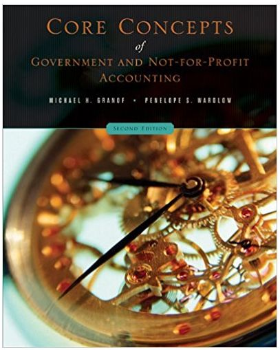 core concepts of government and not for profit accounting 2nd edition michael h. granof, penelope s. wardlow