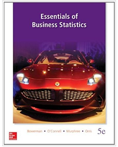 essentials of business statistics 5th edition bruce bowerman, richard connell, emily murphree, burdeane or