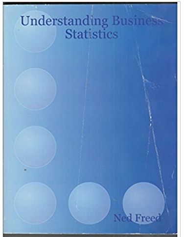 understanding business statistics 1st edition stacey jones, tim bergquist, ned freed 1118145259,