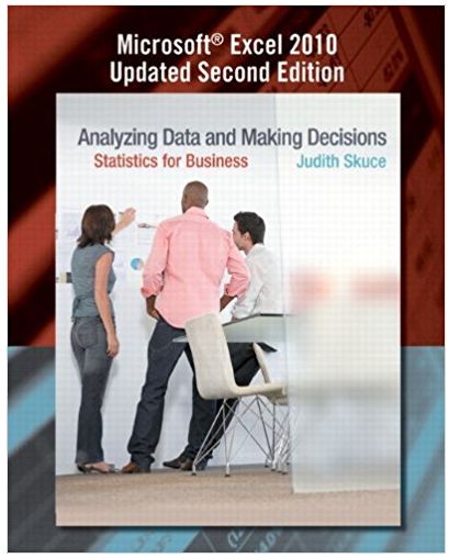 analyzing data and making decisions statistics for business microsoft excel 2010 updated 2nd edition judith