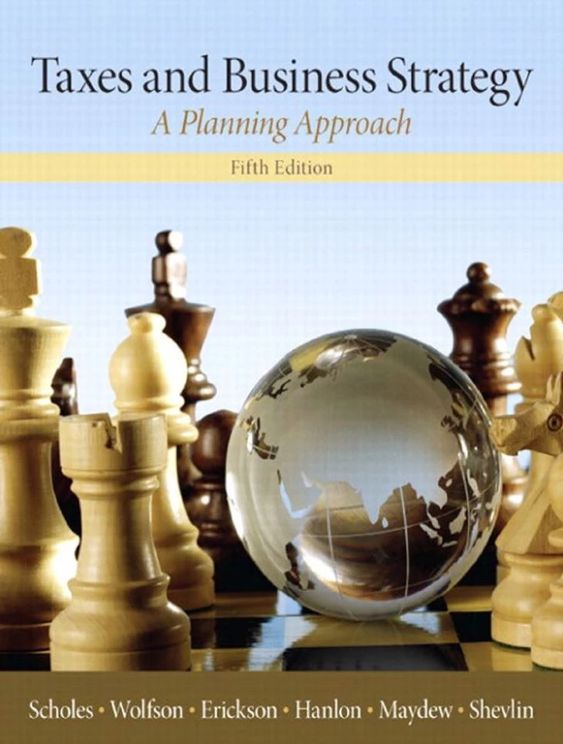 taxes and business strategy a planning approach 5th edition myron scholes, mark wolfson, merle erickson,