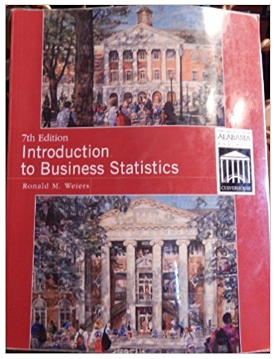 introduction to business statistics 7th edition ronald m. weiers 978-0538452175, 538452196, 053845217x,