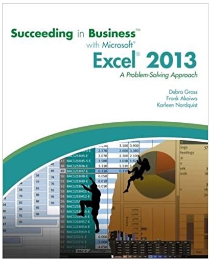 succeeding in business with microsoft excel 2013 a problem solving approach 1st edition debra gross, frank