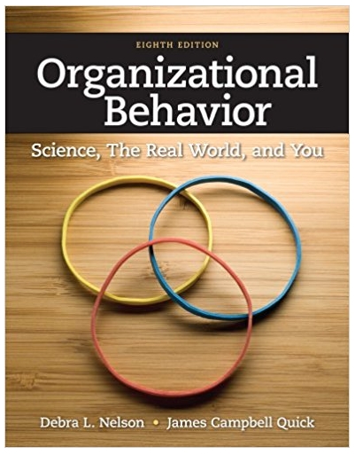 organizational behavior science the real world and you 8th edition debra l. nelson, james campbell quick