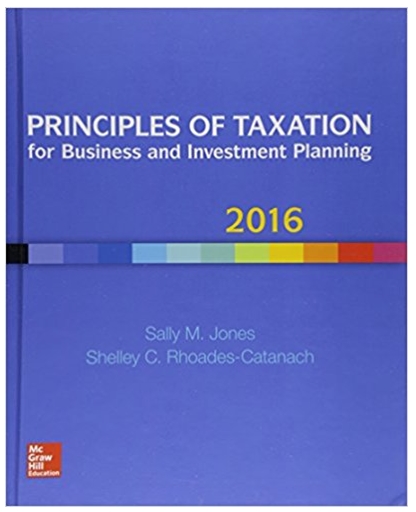 Principles of Taxation for Business and Investment Planning 2016 Edition