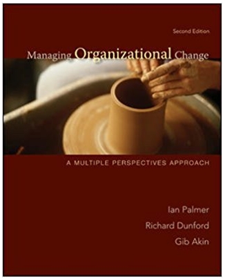 managing organizational change a multiple perspectives approach 2nd edition ian palmer, richard dunford, gib