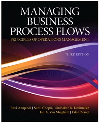 managing business process flows principles of operations management 3rd edition ravi anupindi, sunil chopra,