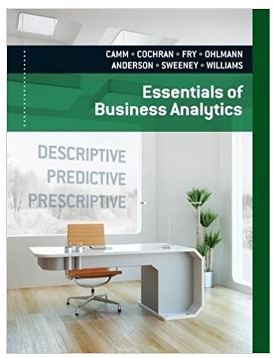 essentials of business analytics 1st edition jeffrey camm, james cochran, michael fry, jeffrey ohlmann, david
