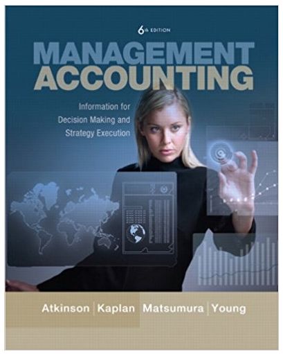 management accounting information for decision-making and strategy execution 6th edition anthony a. atkinson,