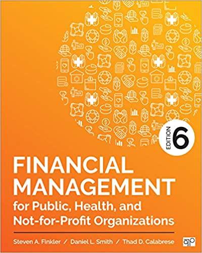 financial management for public, health, and not-for-profit organizations 6th edition steven a. finkler,
