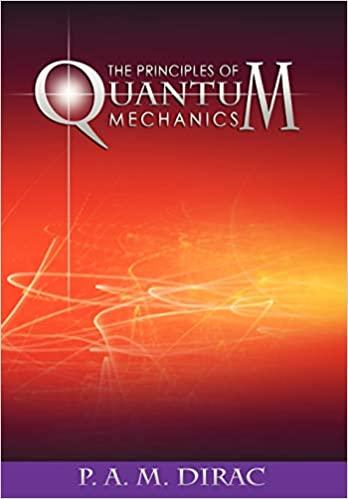 the principles of quantum mechanics 1st edition p. a. m. dirac 1607965607, 978-1607965602