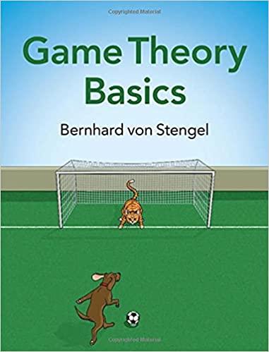 game theory basics 1st edition bernhard von stengel 1108910114, 9781108910118