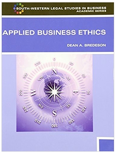 applied business ethics a skills-based approach 1st edition dean bredeson 538453982, 978-1133419068,