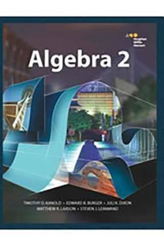 algebra 2 1st edition edward b. burger, juli k. dixon, steven j. leinwand, timothy d. kanold 0544385918,