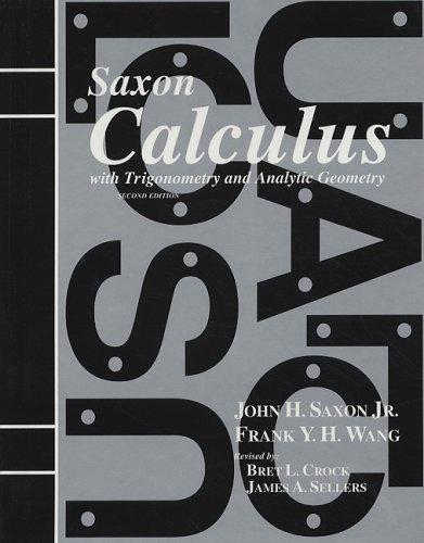 calculus with trigonometry and analytic geometry 2nd edition john h saxon, frank y wang, bret l crock, james