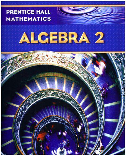 prentice hall mathematics algebra 2 student edition randall i. charles, basia hall, dan kennedy, allan e