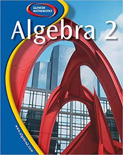 glencoe algebra 2 1st edition berchie holliday, gilbert cuevas, daniel marks, ruth casey, beatrice moore