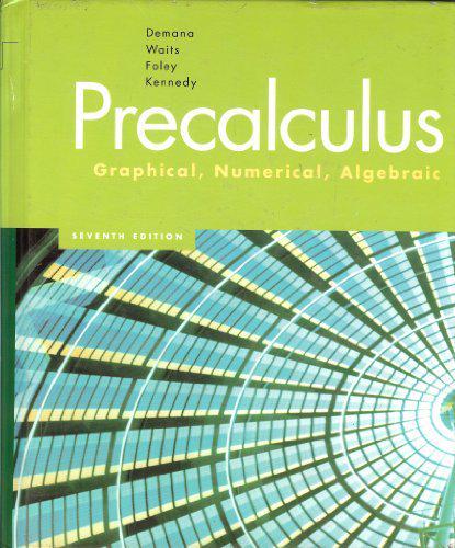 precalculus graphical, numerical, algebraic 7th edition franklin d demana, bert k waits, gregory d foley,