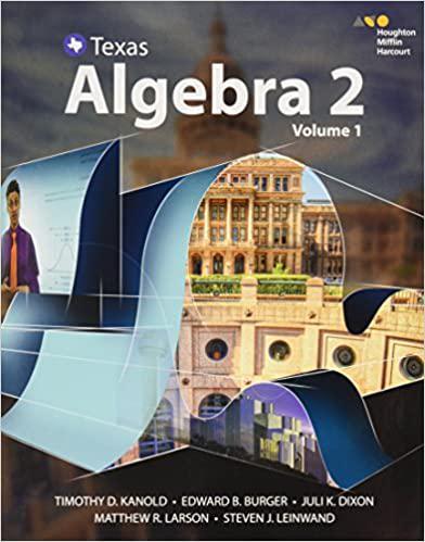 texas algebra 2 volume 1 1st edition edward b, burger juli k, dixon steven j, leinwand timothy d, kanold