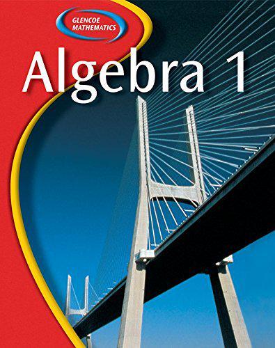 glencoe algebra 1 1st edition gilbert j. cuevas, john a. carter, berchie holliday, beatrice moore harris