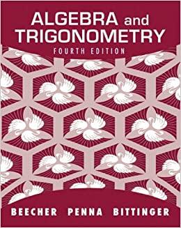 algebra and trigonometry 4th edition beecher, judith a., penna, judith a, bittinger, marvin l. 2011