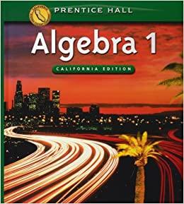 algebra 1 california edition stanley a. smith, randall i. charles, john a. dossey, marvin l. bittinger